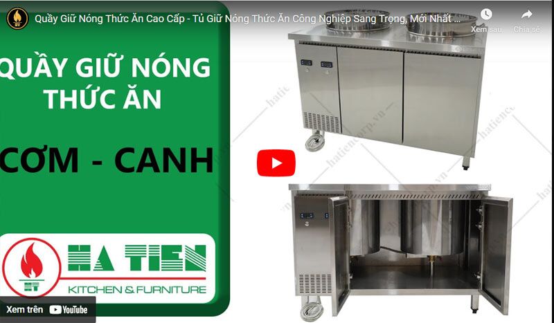 Xem clip: Tủ giữ nóng cơm canh Hà Tiên